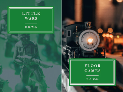 Two book covers: Little Wars and Floor Games, both by H.G. Wells