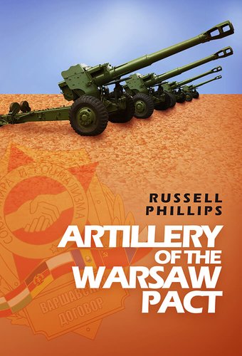 Book cover: Artillery of the Warsaw Pact by Russell Phillips. The cover has several artillery pieces lined up across the top.