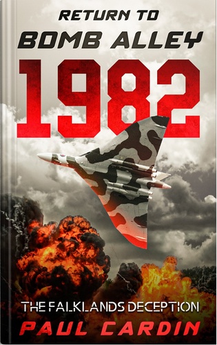 Book cover: Return to Bomb Alley 1982: The Falklands Deception by Paul Cardin