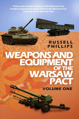 Book cover: Weapons and Equipment of the Warsaw Pact: Volume 1 by Russell Phillips. The cover has a photos of a T-55 tank and an MTU-20 at the top, several artillery pieces lined up at the bottom.